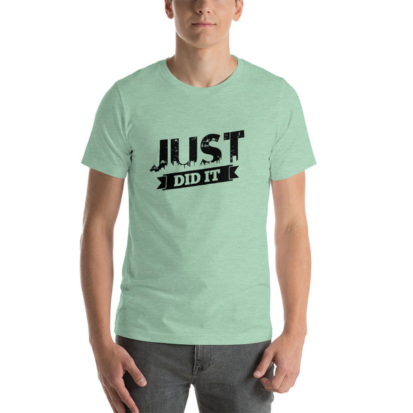 Just Did It Short-Sleeve Unisex T-Shirt