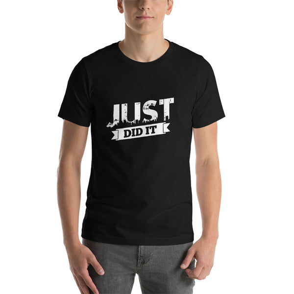 Just Did It Short-Sleeve Unisex T-Shirt